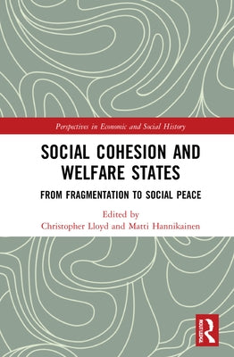 Social Cohesion and Welfare States: From Fragmentation to Social Peace by Lloyd, Christopher
