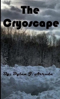 The Cryoscape by Arruda, Dylan