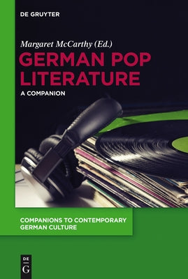 German Pop Literature: A Companion by McCarthy, Margaret