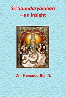 Śrī Soundaryalaharī - an Insight by Natarajan, Ramamurthy