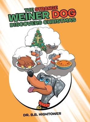 The Strange Weiner Dog Discovers Christmas by Hightower, B. B.