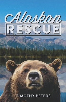 Alaskan Rescue by Peters, Timothy
