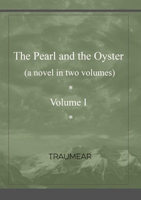 The Pearl and the Oyster Volume I by Traumear