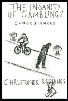 The Insanity of Gambling 2 - Consequences by Raddings, Christopher