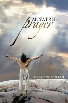 Answered Prayer by Coetzee, Mary-Ann