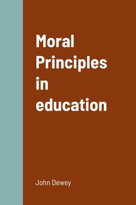 Moral Principles in education by Dewey, John