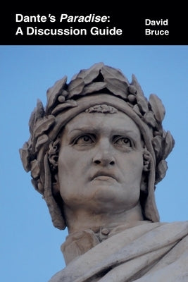 Dante's Paradise: A Discussion Guide by Bruce, David