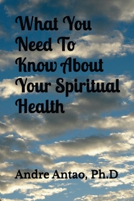 What You Need To Know About Your Moral Health by Antao, Andre