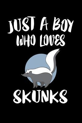 Just A Boy Who Loves Skunks: Animal Nature Collection by Marcus, Marko