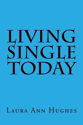 Living Single Today by Hughes, Laura Anne