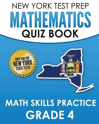NEW YORK TEST PREP Mathematics Quiz Book Math Skills Practice Grade 4: Covers the Next Generation Learning Standards by Hawas, N.