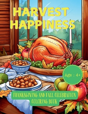 Harvest Happiness: Thanksgiving and Fall Celebration Coloring Book by Hazra, A.