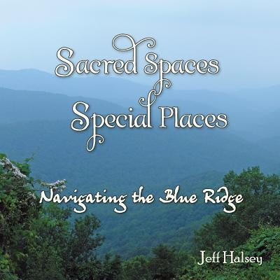 Sacred Spaces, Special Places by Halsey, Jeff