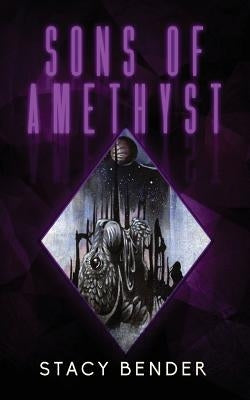 Sons of Amethyst: Book Four of the Sav'ine by Bender, Stacy