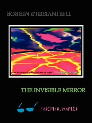 The Invisible Mirror by Maples, Joseph R.