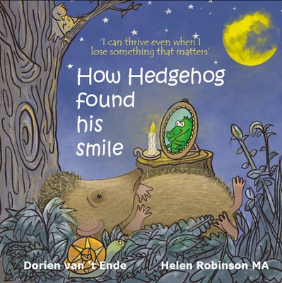 How Hedgehog Found His Smile by Van't Ende, Dorien