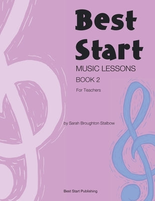 Best Start Music Lessons Book 2: For Teachers by Broughton Stalbow, Sarah
