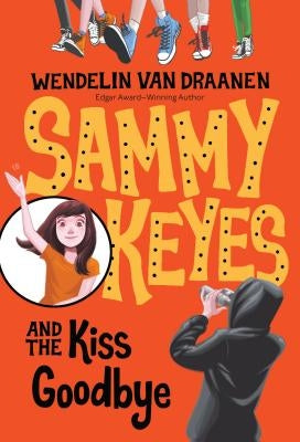 Sammy Keyes and the Kiss Goodbye by Van Draanen, Wendelin