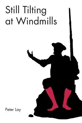 Still Tilting at Windmills by Lay, Peter