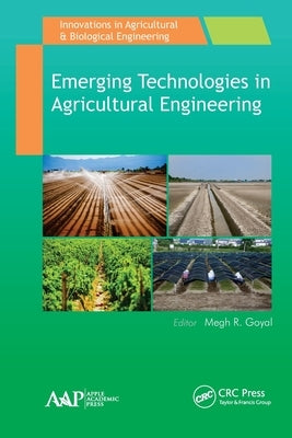 Emerging Technologies in Agricultural Engineering by Goyal, Megh R.