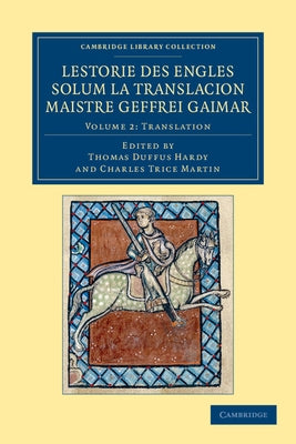 Lestorie Des Engles Solum La Translacion Maistre Geoffrei Gaimar: Translation V. 2 by Gaimar, Geoffrei