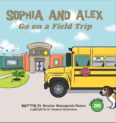 Sophia and Alex Go on a Field Trip by Bourgeois-Vance, Denise