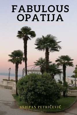 Fabulous Opatija by Petri&#269;evic, Stjepan
