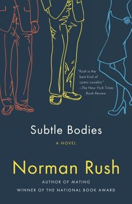 Subtle Bodies by Rush, Norman