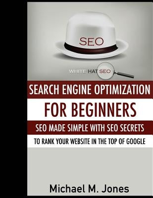Seo: Search Engine Optimization for beginners - SEO made simple with SEO secrets by Jones, Michael M.