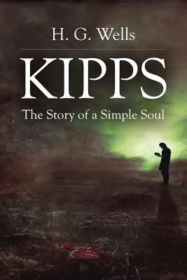 Kipps: The Story of a Simple Soul by Wells, H. G.
