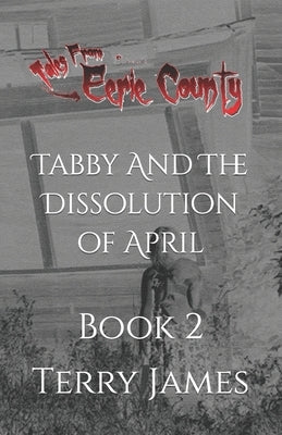 Tabby And The Dissolution of April by James, Terry