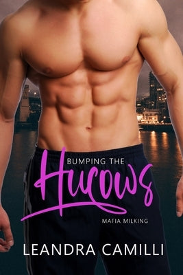 Bumping the Hucows: A Mafia Milking Anthology by Camilli, Leandra