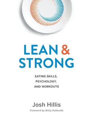Lean and Strong: Eating Skills, Psychology, and Workouts by Galbraith, Molly