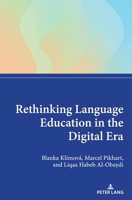 Rethinking Language Education in the Digital Era by Klímová, Blanka