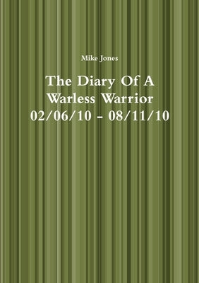 The Diary Of A Warless Warrior by Jones, Mike