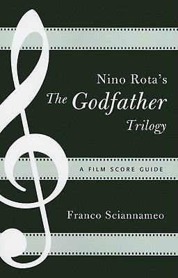 Nino Rota's The Godfather Trilogy: A Film Score Guide by Sciannameo, Franco