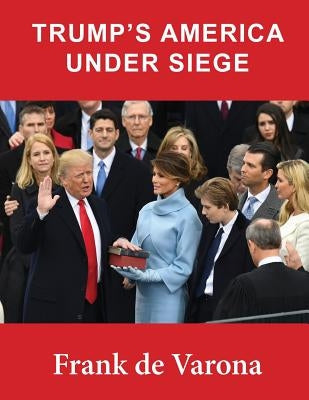 Trump's America under siege by De Varona, Frank