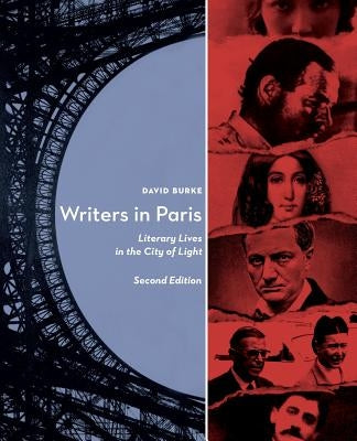 Writers in Paris: Literary Lives in the City of Light by Burke, David