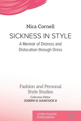 Sickness in Style: A Memoir of Distress and Dislocation through Dress by Cornell, Nica