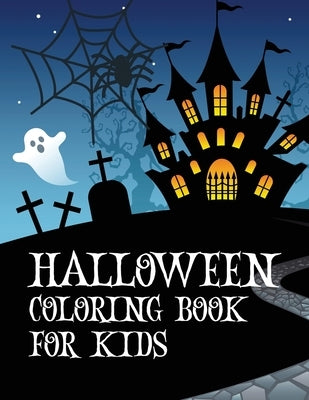 Halloween coloring book for kids: Coloring book with ghosts, witches, haunted houses and more Halloween for toddlers, preschoolers and elementary scho by Loson, Lora