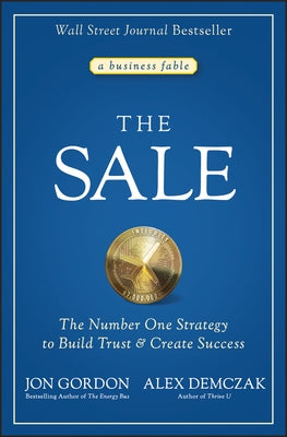 The Sale: The Number One Strategy to Build Trust and Create Success by Gordon, Jon