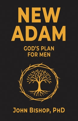 New Adam: God's Plan for Men by Bishop, John