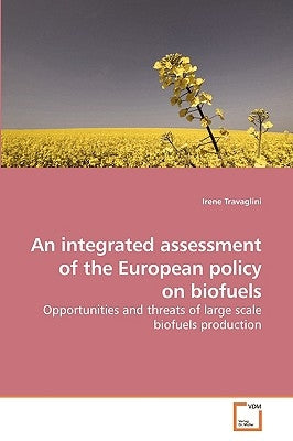 An integrated assessment of the European policy on biofuels by Travaglini, Irene