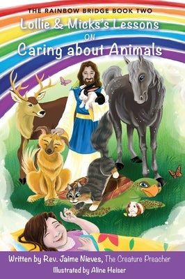 Lollie & Micks's Lessons on Caring about Animals by Nieves, Jaime