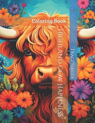 Highland Cow Happiness: Coloring Book by Seeger, Traci
