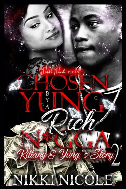 Chosen By A Yung Rich N*gga 2 by Nicole, Nikki