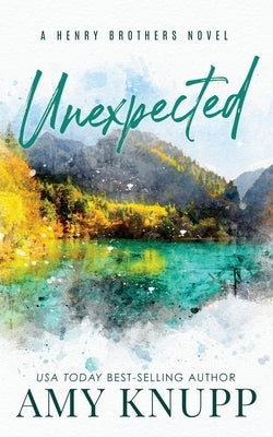 Unexpected: A Single Dad Small Town Romance by Knupp, Amy