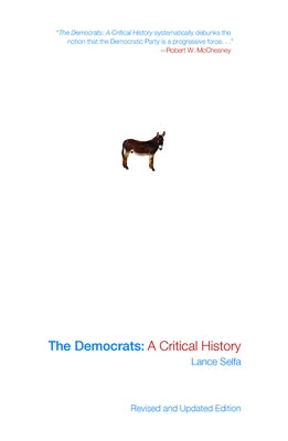 The Democrats: A Critical History (Updated Edition) by Selfa, Lance