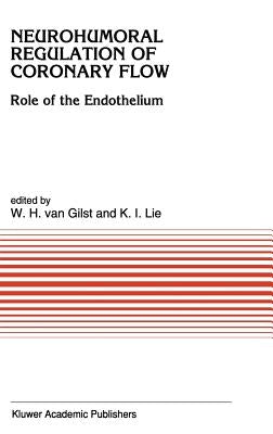 Neurohumoral Regulation of Coronary Flow: Role of the Endothelium by Van Gilst