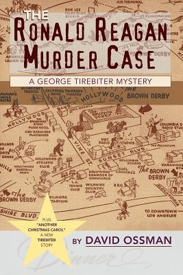 The Ronald Reagan Murder Case: A George Tirebiter Mystery: A George Tirebiter Mystery + 1 by Ossman, David